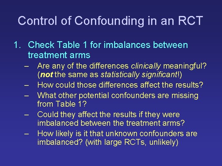 Control of Confounding in an RCT 1. Check Table 1 for imbalances between treatment Control of Confounding in an RCT 1. Check Table 1 for imbalances between treatment
