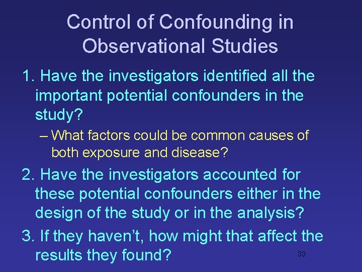 Control of Confounding in Observational Studies 1. Have the investigators identified all the important Control of Confounding in Observational Studies 1. Have the investigators identified all the important