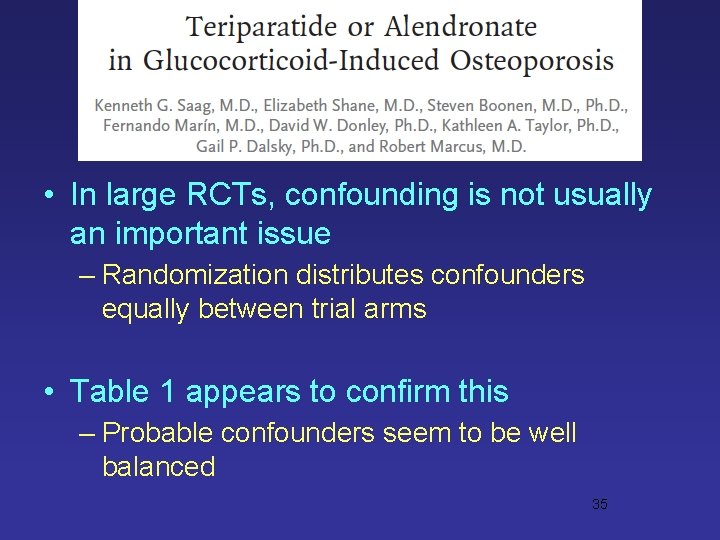  • In large RCTs, confounding is not usually an important issue – Randomization