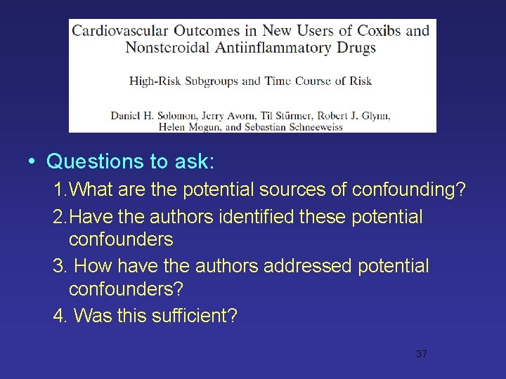  • Questions to ask: 1. What are the potential sources of confounding? 2.