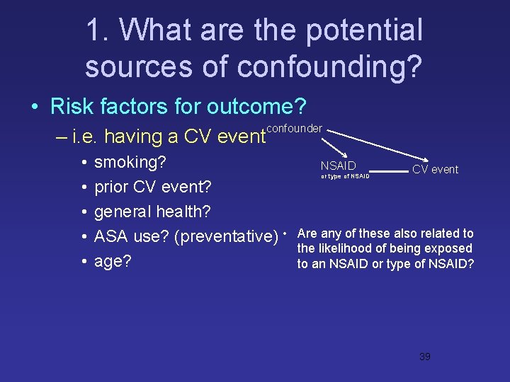 1. What are the potential sources of confounding? • Risk factors for outcome? –