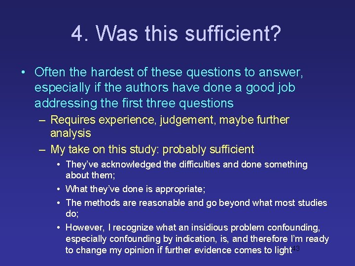 4. Was this sufficient? • Often the hardest of these questions to answer, especially