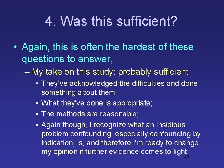 4. Was this sufficient? • Again, this is often the hardest of these questions