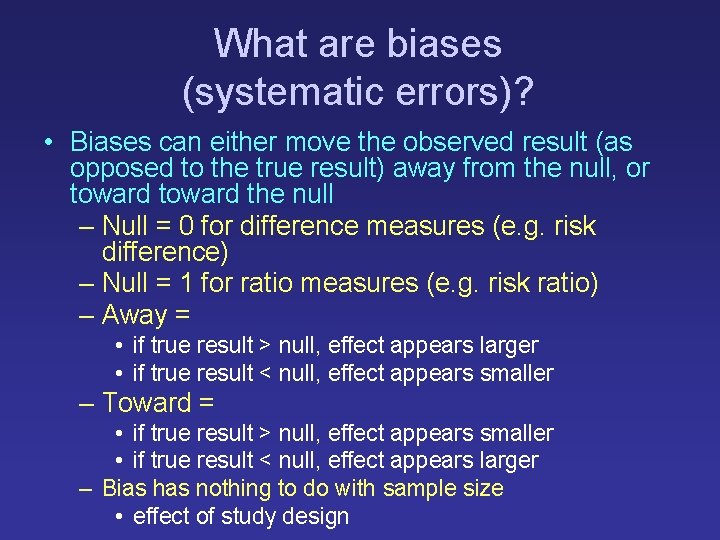 What are biases (systematic errors)? • Biases can either move the observed result (as