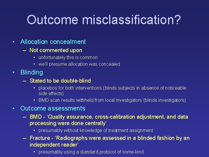 Outcome misclassification? • Allocation concealment – Not commented upon • unfortunately this is common