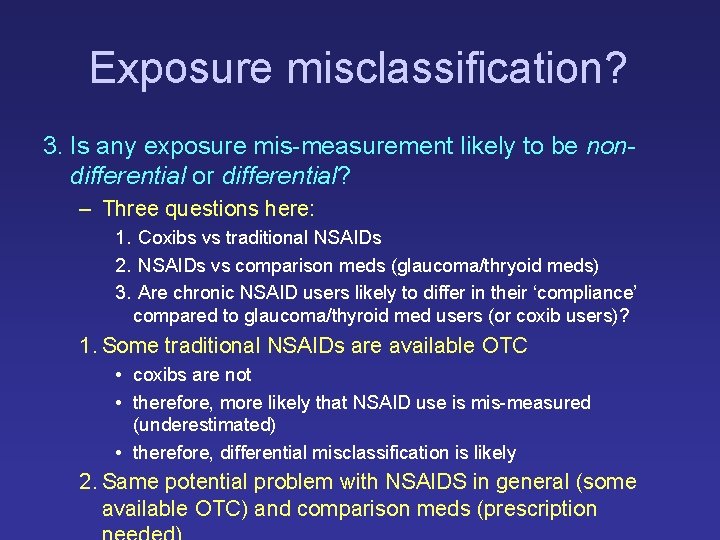 Exposure misclassification? 3. Is any exposure mis-measurement likely to be nondifferential or differential? –