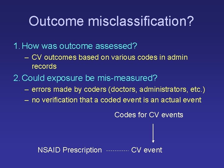 Outcome misclassification? 1. How was outcome assessed? – CV outcomes based on various codes