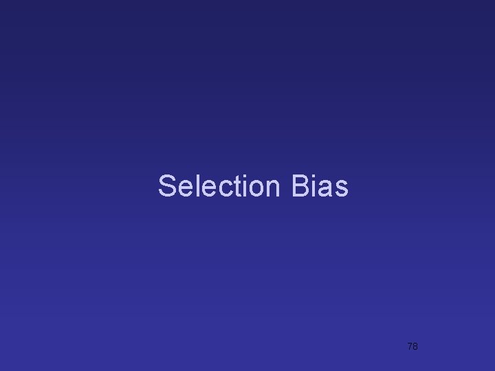 Selection Bias 78 