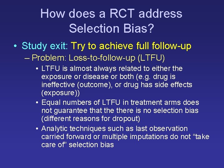 How does a RCT address Selection Bias? • Study exit: Try to achieve full