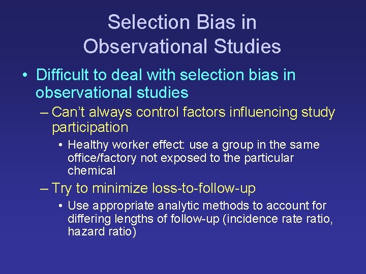 Selection Bias in Observational Studies • Difficult to deal with selection bias in observational Selection Bias in Observational Studies • Difficult to deal with selection bias in observational