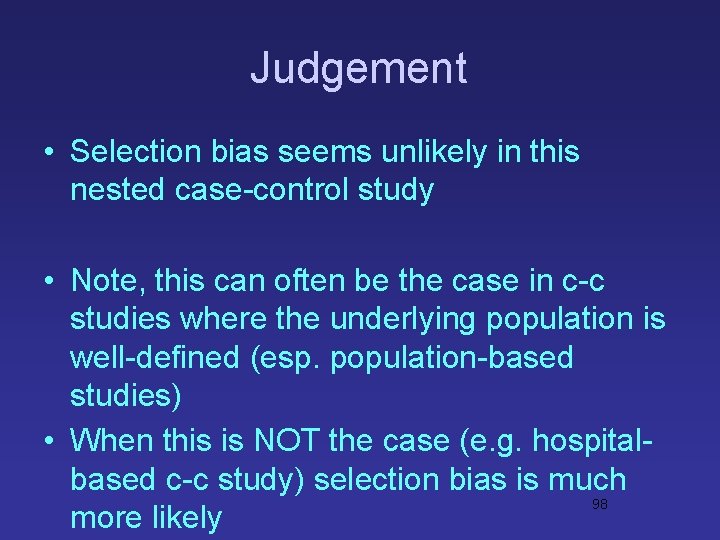 Judgement • Selection bias seems unlikely in this nested case-control study • Note, this Judgement • Selection bias seems unlikely in this nested case-control study • Note, this