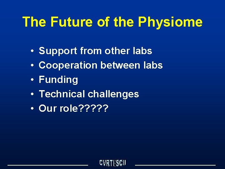 The Future of the Physiome • • • Support from other labs Cooperation between