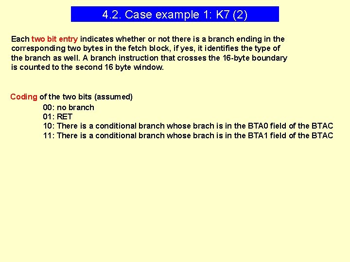 4. 2. Case example 1: K 7 (2) Each two bit entry indicates whether