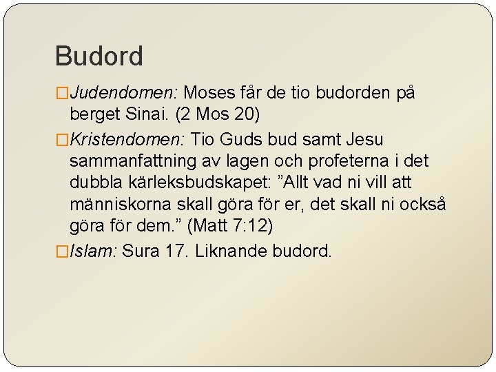 Budord �Judendomen: Moses får de tio budorden på berget Sinai. (2 Mos 20) �Kristendomen: