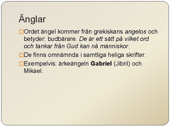 Änglar �Ordet ängel kommer från grekiskans angelos och betyder: budbärare. De är ett sätt