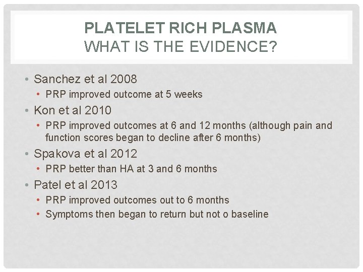 PLATELET RICH PLASMA WHAT IS THE EVIDENCE? • Sanchez et al 2008 • PRP