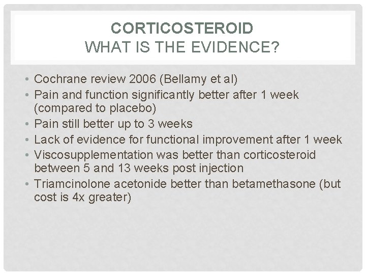 CORTICOSTEROID WHAT IS THE EVIDENCE? • Cochrane review 2006 (Bellamy et al) • Pain