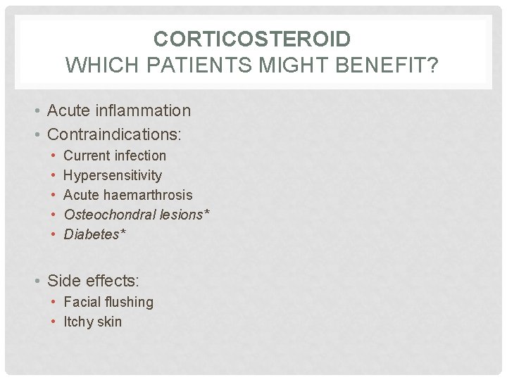 CORTICOSTEROID WHICH PATIENTS MIGHT BENEFIT? • Acute inflammation • Contraindications: • • • Current