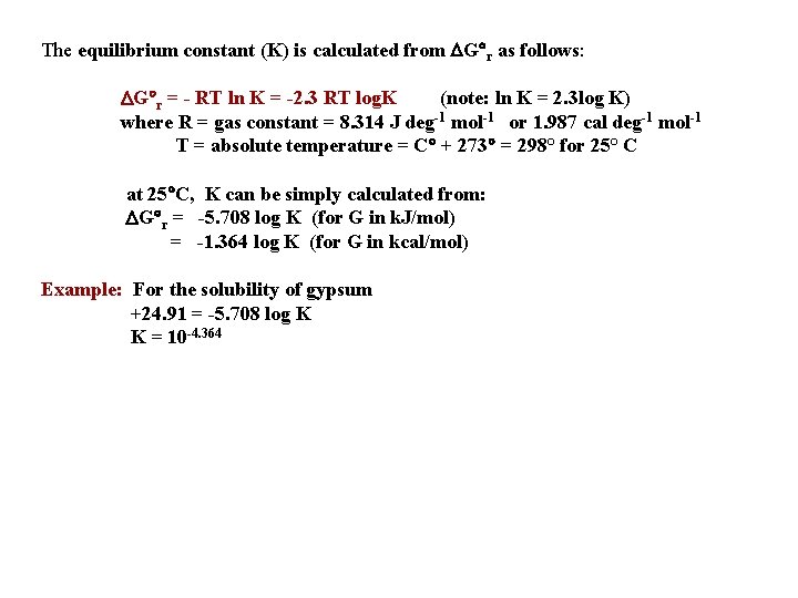 The equilibrium constant (K) is calculated from DG r as follows: DG r =