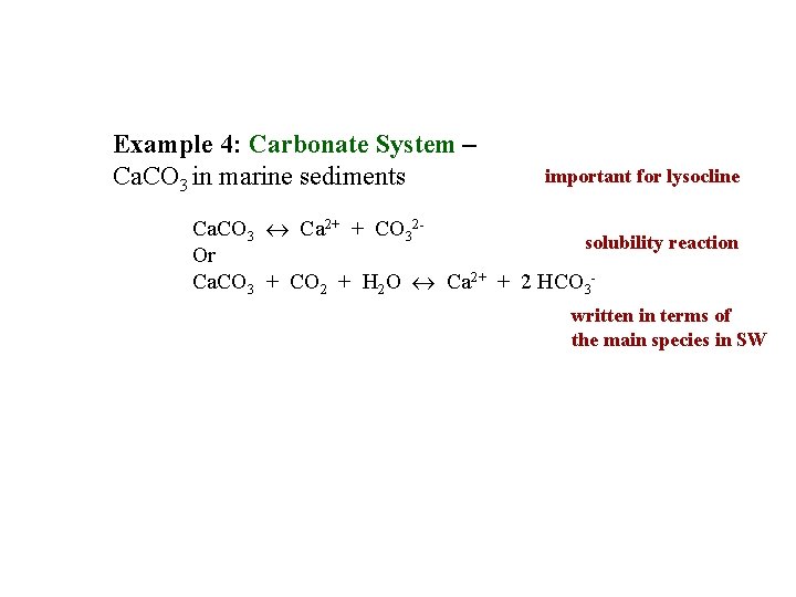 Example 4: Carbonate System – Ca. CO 3 in marine sediments important for lysocline