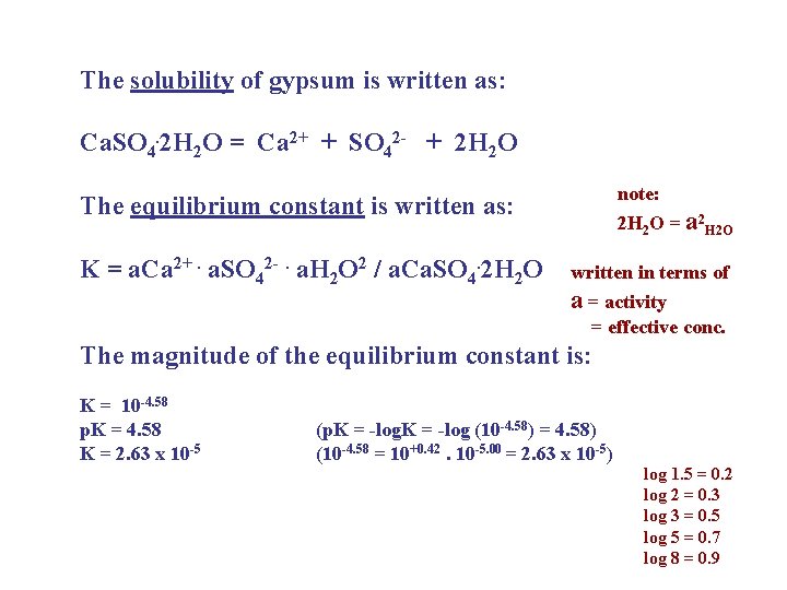 The solubility of gypsum is written as: Ca. SO 4. 2 H 2 O