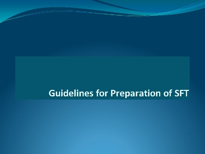 Guidelines for Preparation of SFT 