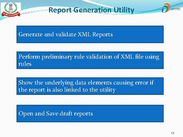 Report Generation Utility Generate and validate XML Reports Perform preliminary rule validation of XML