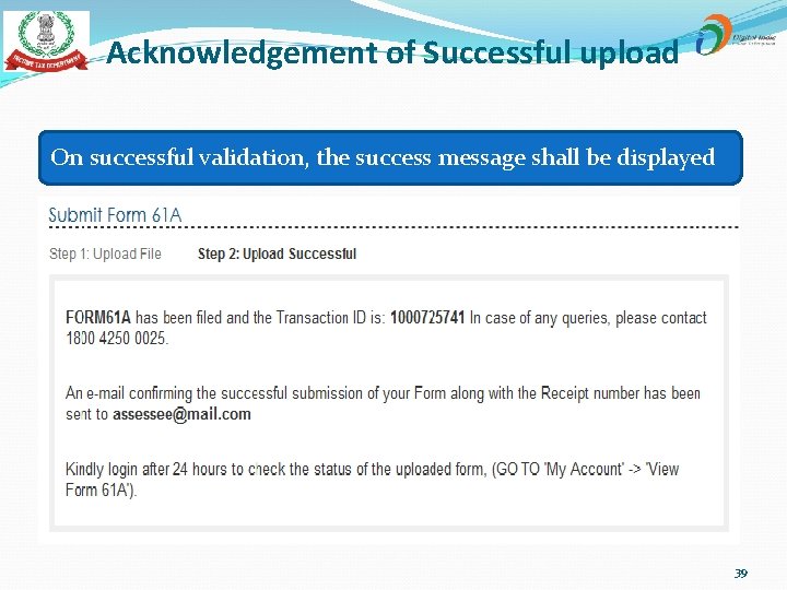 Acknowledgement of Successful upload On successful validation, the success message shall be displayed 39