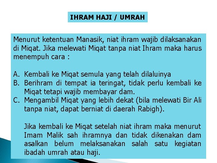 IHRAM HAJI / UMRAH Menurut ketentuan Manasik, niat ihram wajib dilaksanakan di Miqat. Jika