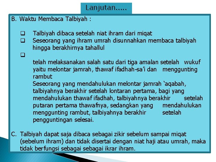 Lanjutan. . . B. Waktu Membaca Talbiyah : q Talbiyah dibaca setelah niat ihram