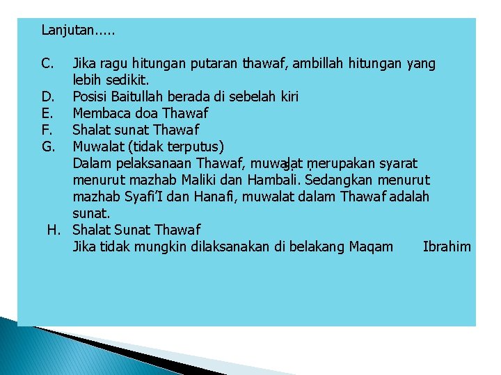 Lanjutan. . . C. Jika ragu hitungan putaran thawaf, ambillah hitungan yang lebih sedikit.