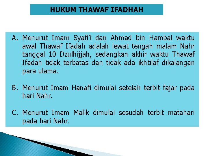 HUKUM THAWAF IFADHAH A. Menurut Imam Syafi’i dan Ahmad bin Hambal waktu awal Thawaf