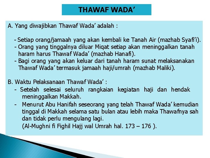 THAWAF WADA’ A. Yang diwajibkan Thawaf Wada’ adalah : - Setiap orang/jamaah yang akan