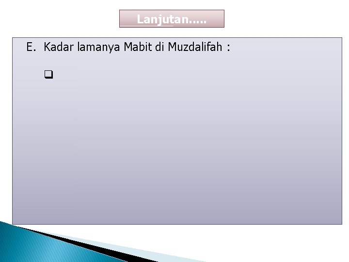 Lanjutan. . . E. Kadar lamanya Mabit di Muzdalifah : q 