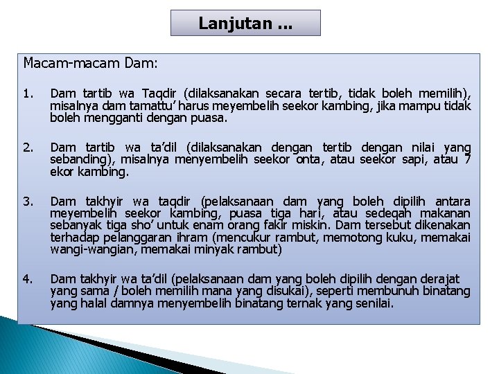 Lanjutan. . . Macam-macam Dam: 1. Dam tartib wa Taqdir (dilaksanakan secara tertib, tidak