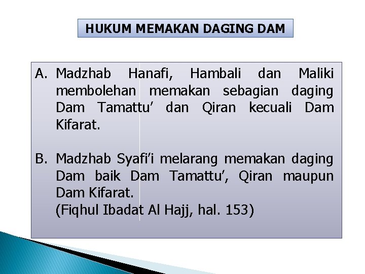 HUKUM MEMAKAN DAGING DAM A. Madzhab Hanafi, Hambali dan Maliki membolehan memakan sebagian daging