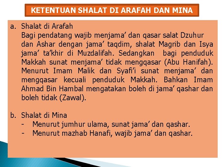 KETENTUAN SHALAT DI ARAFAH DAN MINA a. Shalat di Arafah Bagi pendatang wajib menjama’