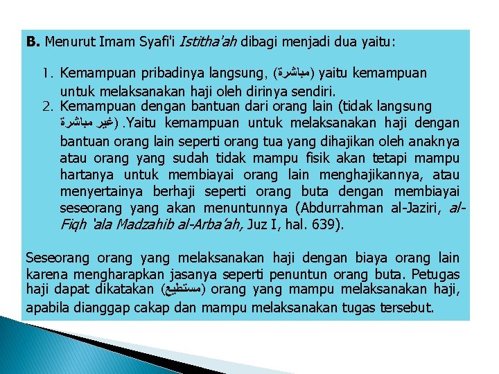 B. Menurut Imam Syafi'i Istitha'ah dibagi menjadi dua yaitu: 1. Kemampuan pribadinya langsung, (