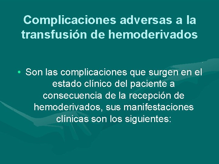 Complicaciones adversas a la transfusión de hemoderivados • Son las complicaciones que surgen en