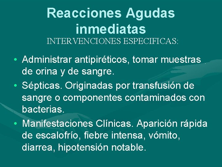 Reacciones Agudas inmediatas INTERVENCIONES ESPECIFICAS: • Administrar antipiréticos, tomar muestras de orina y de