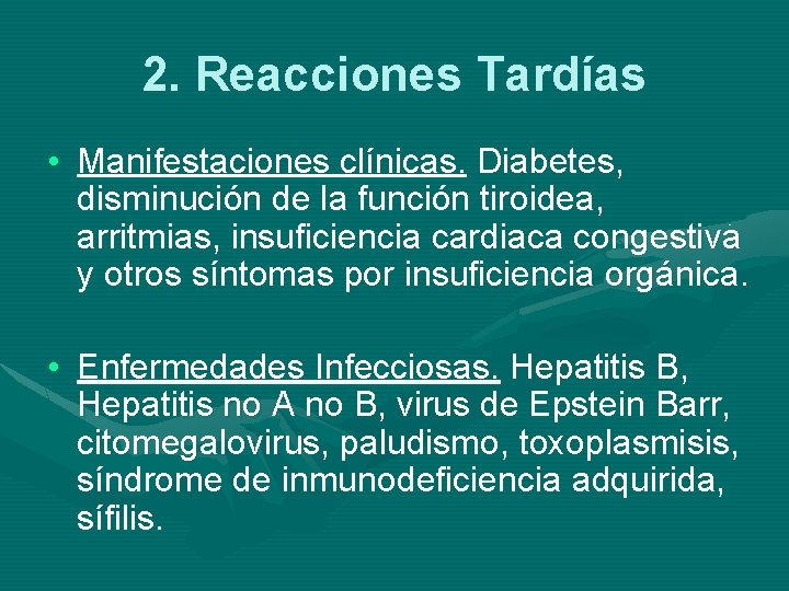 2. Reacciones Tardías • Manifestaciones clínicas. Diabetes, disminución de la función tiroidea, arritmias, insuficiencia