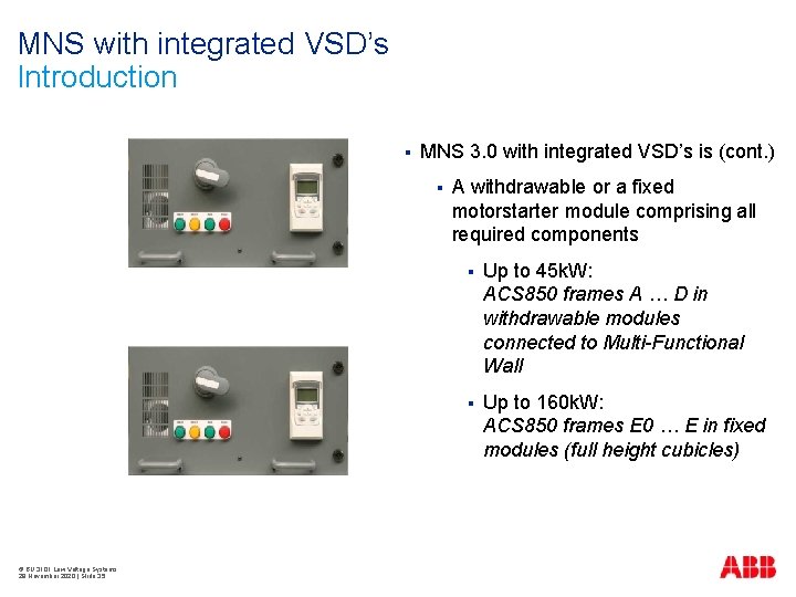 MNS with integrated VSD’s Introduction § MNS 3. 0 with integrated VSD’s is (cont.