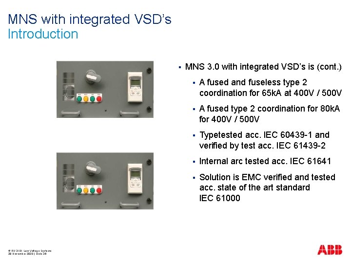 MNS with integrated VSD’s Introduction § © BU 3101 Low Voltage Systems 29 November