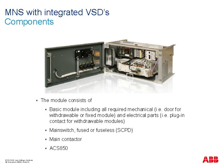 MNS with integrated VSD’s Components § © BU 3101 Low Voltage Systems 29 November