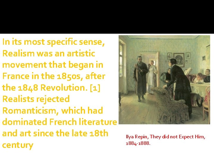 In its most specific sense, Realism was an artistic movement that began in France