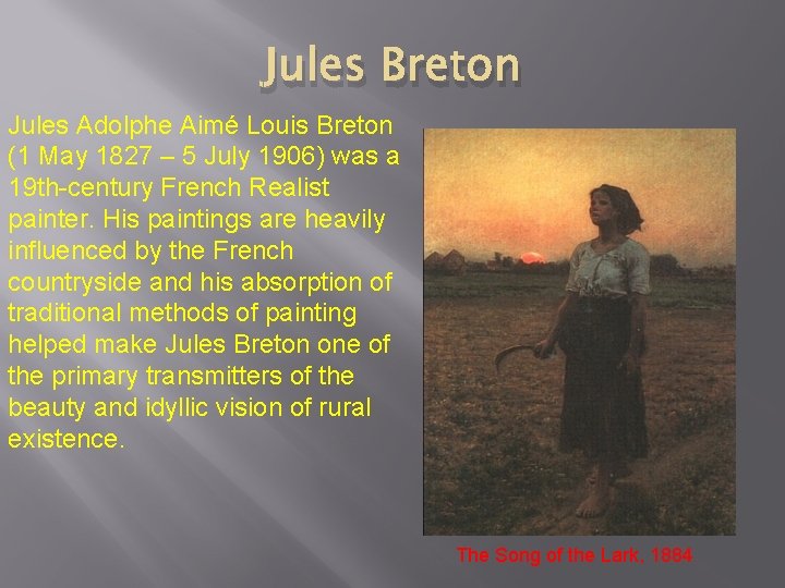 Jules Breton Jules Adolphe Aimé Louis Breton (1 May 1827 – 5 July 1906)