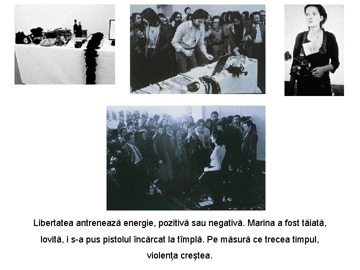 Libertatea antrenează energie, pozitivă sau negativă. Marina a fost tăiată, lovită, i s-a pus Libertatea antrenează energie, pozitivă sau negativă. Marina a fost tăiată, lovită, i s-a pus