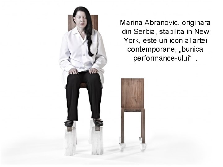Marina Abranovic, originara din Serbia, stabilita in New York, este un icon al artei Marina Abranovic, originara din Serbia, stabilita in New York, este un icon al artei
