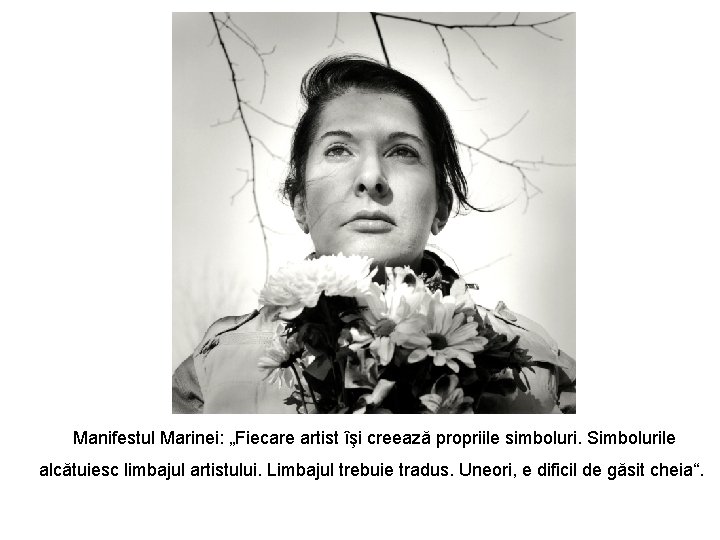 Manifestul Marinei: „Fiecare artist îşi creează propriile simboluri. Simbolurile alcătuiesc limbajul artistului. Limbajul trebuie Manifestul Marinei: „Fiecare artist îşi creează propriile simboluri. Simbolurile alcătuiesc limbajul artistului. Limbajul trebuie
