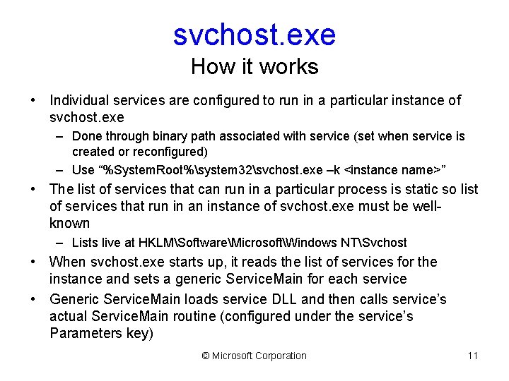 svchost. exe How it works • Individual services are configured to run in a
